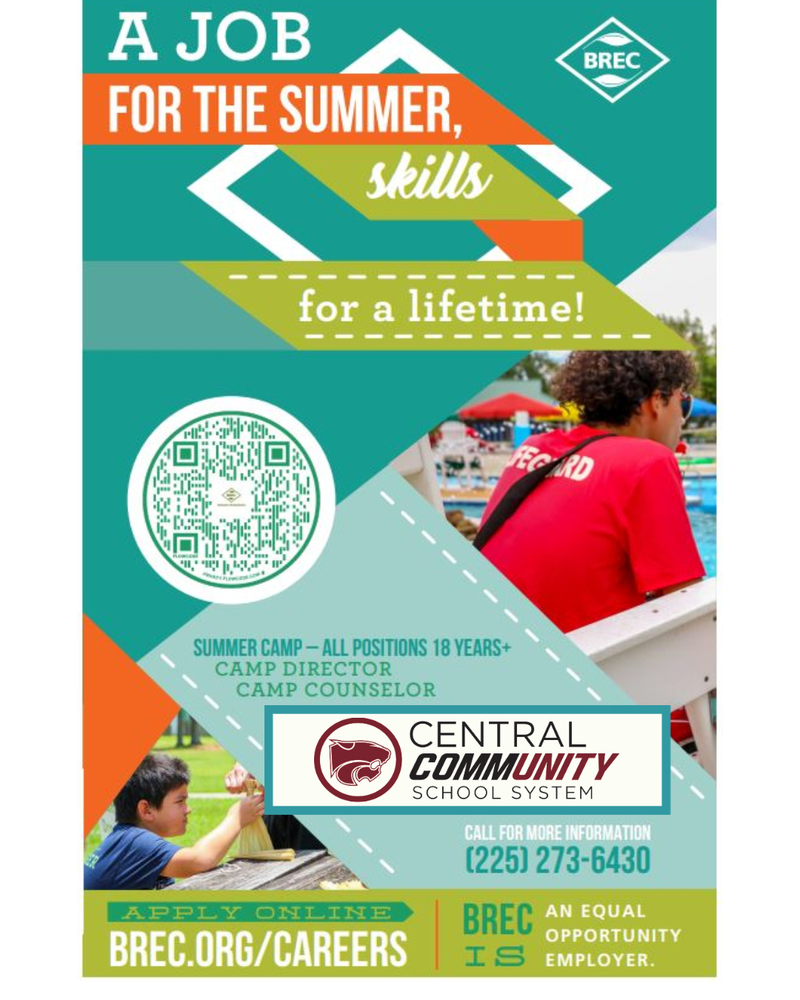 A Job for the Summer, skills for a lifetime.  Summer Camp - All positions 18 years +.  Camp Director, Camp counselor, Central Community School System. Call for more information 225-273-6430.  Apply online BREC.ORG/CAREERS  BREC is an equal opportunity Employer. 