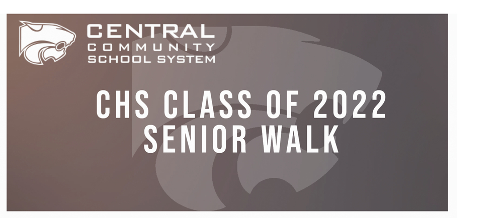 Central Community School System. CHS Class of 2022 Senior Walk