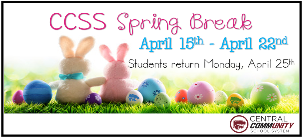 Mark your calendars! Spring Break is Friday, April 15th - Friday, April 22nd. Students return Monday, April 25th!