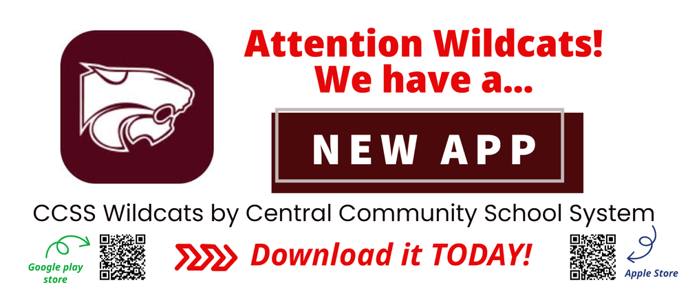 ​Attention Wildcats!    We have a new app.    CCSS Wildcats by Central Community School System.    Download it today! 