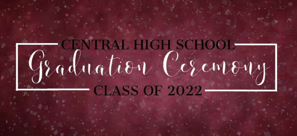 Central High School Graduation Ceremony Class of 2022