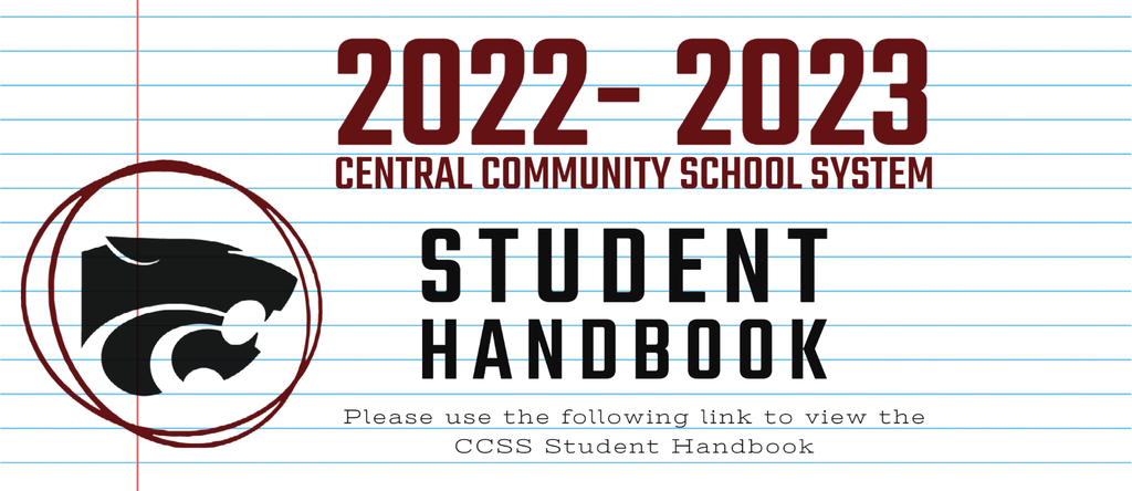 2022-2023 Central Community School System Student Handbook.  Please use the following link to view the CCSS Student Handbook