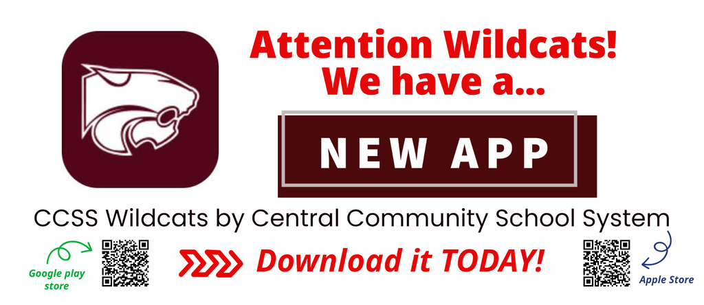 Attention Wildcats!  We have a new app.  CCSS Wildcats by Central Community School System.  Download  it today! 