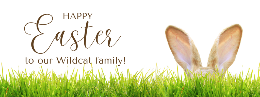 Happy  Easter to our Wildcat family! 