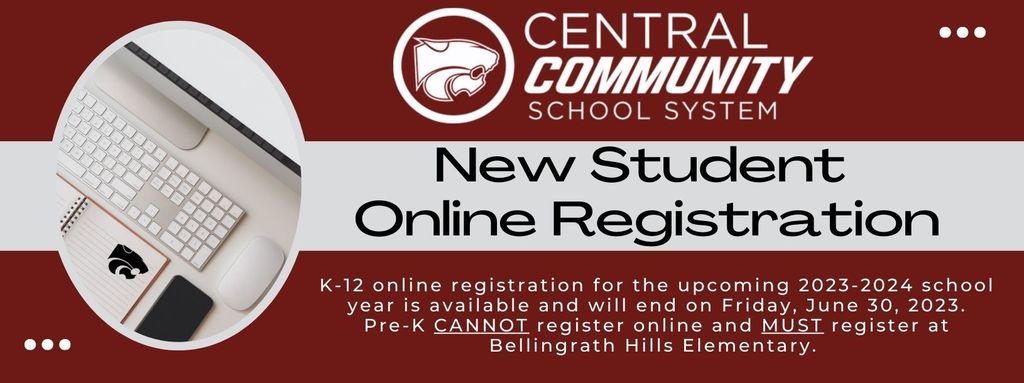 Central Community School System.  New Student Online Registration.  K-12 online registration for the upcoming 2023-2024 school year is available and will end on Friday, June 30, 2023. Pre-K CANNOT register online and MUST register at Bellingrath Hills Elementary. 